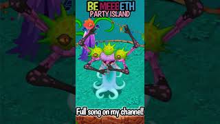 BeMeebEth on Party Island msm mysingingmonsters mysingingmonstersdawnoffire etherealworkshop [upl. by Assirralc908]