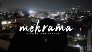 Mehrama  Darshan Raval  Slowed amp Reverbed   Lofi Version [upl. by Ephram]