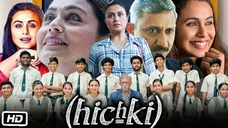 Hichki Full HD Movie in Hindi  Rani Mukerji  Sachin Pilgaonkar  Naisha Khanna  Review and Story [upl. by Eiuqnom]