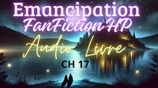 Emancipation Chapitre 17 audio livre FanFiction Harry Potter [upl. by Ecyaj]