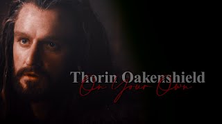 On Your Own  Thorin Oakenshield [upl. by Sirovat]