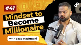 Mindset to Become Millionaire  Saad Hashmani Entrepreneur  Podcast 41 [upl. by Lisabeth]