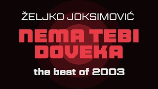 Željko Joksimović  Nema tebi doveka  Audio 2003 HD [upl. by Synned]