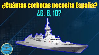 ¿CUÁNTAS CORBETAS NECESITA ESPAÑA [upl. by Evander]