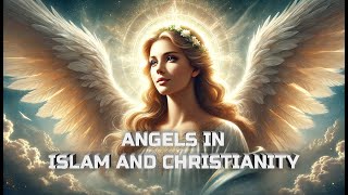 Angels in Islam and Christianity [upl. by Hospers]