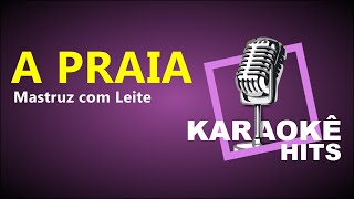 Karaokê  A Praia  Mastruz com Leite [upl. by Tali858]