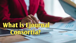 Do you know about Ejournal Consortia [upl. by Kirsch]