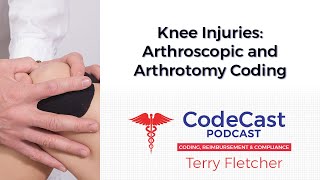 Knee Injuries Arthroscopic and Arthrotomy Coding [upl. by Blithe718]