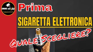 Come scegliere la 1ˆ SIGARETTA ELETTRONICA [upl. by Ahsikym]