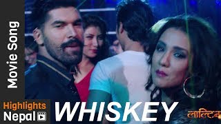 Whiskey  New Nepali Movie LALTEEN Song 20172074 Ft Dayahang Rai Priyanka Karki Keki Adhikari [upl. by Nyrraf]