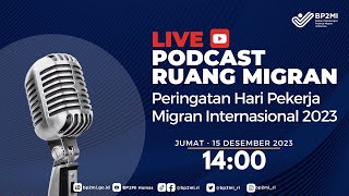 Podcast Ruang Migran Spesial Peringatan Hari Pekerja Migran Internasional 2023 [upl. by Ahsertal682]