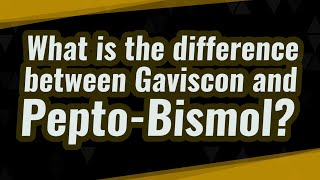 What is the difference between Gaviscon and PeptoBismol [upl. by Rockie479]