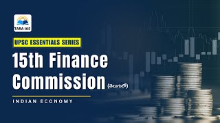 15th Finance Commission  In Telugu  Important Topics for UPSC  Tara IAS [upl. by Tamas550]