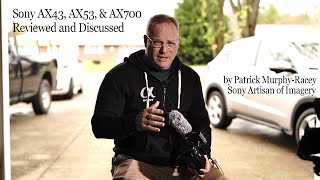 Sony AX43 AX53 and AX700 Discussed and Compared [upl. by Ennybor]