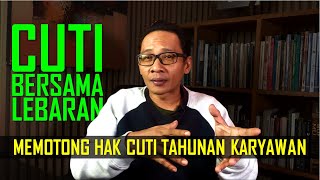 CUTI BERSAMA LEBARAN MEMOTONG HAK CUTI TAHUNAN KARYAWAN [upl. by Christabelle]