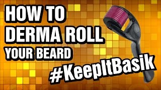 How To Derma Roll Your Beard  KeepItBasik [upl. by Ellerret625]