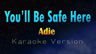 YOULL BE SAFE HERE  Adie Karaoke Version [upl. by Legnaleugim]