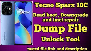 TECNO Spark 10C KI5k Dump File imei repair Dead Boot Repair Downgrade 100 ok file free [upl. by Lennej]