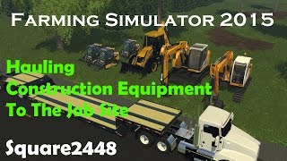 FS15 Hauling Construction Equipment To The Job Site [upl. by Carolle]