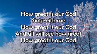 How Great Is Our God  Lyric Video HD [upl. by Elazaro]