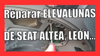 🚓 Reparar ELEVALUNAS DE SEAT ALTEA LEÓN 🚓 [upl. by Yattirb]