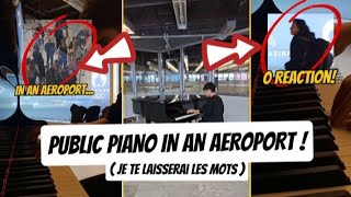 I PLAY PIANO IN AN AEROPORT ✈️  public piano je te laisserai les mots 🎹 [upl. by Gisela]