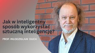 Jak w inteligentny sposób wykorzystać sztuczną inteligencję Wykład prof Włodzisława Ducha [upl. by Aneerehs]