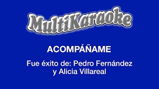 Acompáñame  Multikaraoke  Fue Éxito de Pedro Fernández y Alicia Villarreal [upl. by Hobbie670]