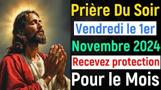 🙏 Prière du Soir  Vendredi 01 Novembre 2024 avec Évangile du Soir et Psaume Protection pour Dormir [upl. by Yoshiko]