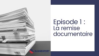 Episode 1 Tout savoir sur la remise documentaire [upl. by Wise]