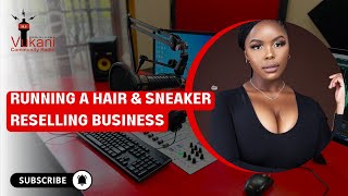 Running A Hair And Sneaker Reselling Business  Samkelisiwe Ngqinambi [upl. by Shel]