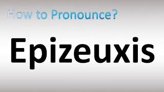 How to Pronounce Epizeuxis [upl. by Brendan186]