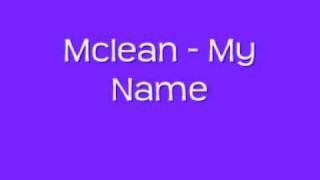 Mclean  My Name [upl. by Nimzaj]