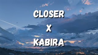 CLOSER X KABIRA  SONG Lyrics [upl. by Durer819]