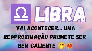 ⚖️ LIBRA 💃UMA REAPROXIMAÇÃO ACONTECE E PROMETE SER BEM CALIENTE 🤭🌋 aprofetizali [upl. by Nnhoj]