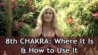 8th CHAKRA WISDOM Where It Is amp How to Use It  Shaman Isabella Stoloff [upl. by Nnyltiac]