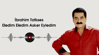 İbrahim Tatlıses  Eledim Eledim Asker Eyledim [upl. by Hennessey]