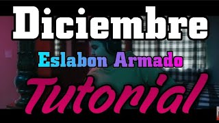 Diciembre  Eslabon Armado  ❌ TUTORIAL 🔥 ACORDES  El RV 🎴 [upl. by Herv303]