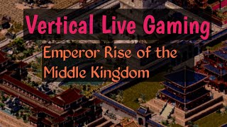 VERTICAL LIVE GAMING  Emperor Rise of the Middle Kingdom [upl. by Aseretairam]