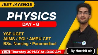 Physics Day  8  JEET JAYENGE 🔥Series for YSP UGET AIIMS PGI AMRU CET BSc Nursing  Paramedical [upl. by Arlynne961]