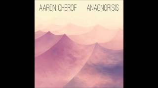 Aaron Cherof  Anagnorisis Full album [upl. by Akyssej705]