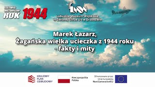 Marek Łazarz  Żagańska wielka ucieczka z 1944 roku fakty i mity [upl. by Gaal]