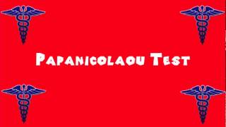 Pronounce Medical Words ― Papanicolaou Test [upl. by Etnaed]