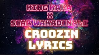 KING KAKA X SCAR WAKADINALI  CROOZIN LYRICS [upl. by Mehalick]