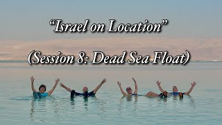 “Israel on Location” Session 8 Dead Sea Float [upl. by Nnalyrehc562]