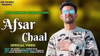 Che Chaya afsar aay  Kashmiri Trending Song  Masa Maar Zulfan  Mir Waseem  Muhsen Khan [upl. by Htidra]