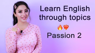 Learning English through topics  Passion 2 [upl. by Tillfourd547]