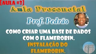 AULA 3 ProfPedrão Como criar uma base de dados com o FlameRobin  Instalação do FlameRobin [upl. by Nawek]