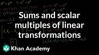 Sums and scalar multiples of linear transformations  Linear Algebra  Khan Academy [upl. by Peugia]