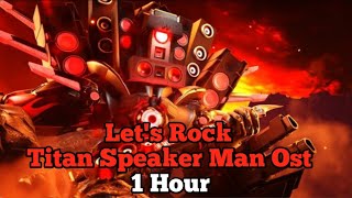 Lets Rock Titan Speaker Man Ost 1 Hour Soundtrack Skibidi Toilet [upl. by Pembroke]